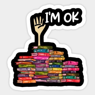 Full Of Books I'm OK Sticker